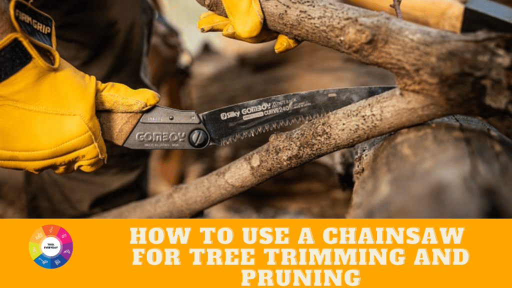 How To Use A Chainsaw For Tree Trimming And Pruning - Tool Everyday