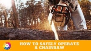How to safely operate a chainsaw